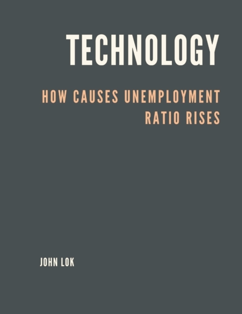 Technology How Causes Unemployment Ratio Rises, Paperback / softback Book