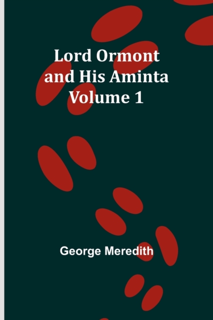 Lord Ormont and His Aminta - Volume 1, Paperback / softback Book