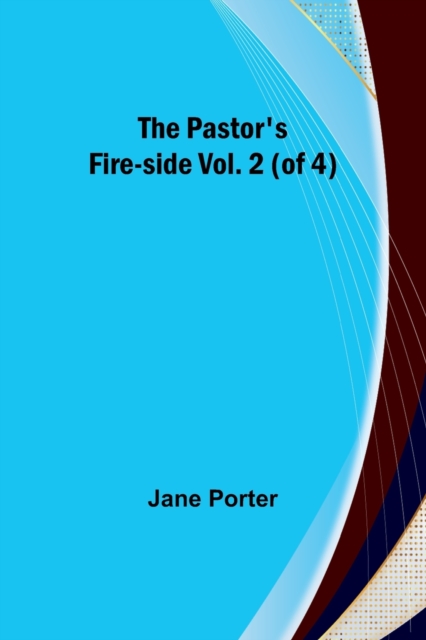 The Pastor's Fire-side Vol. 2 (of 4), Paperback / softback Book
