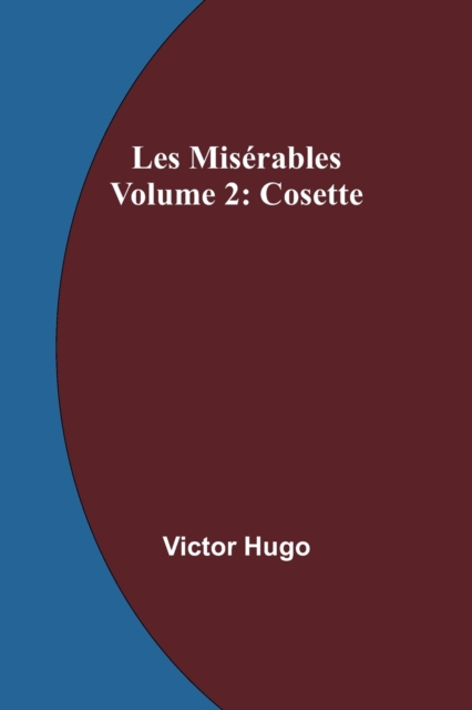Les Miserables Volume 2 : Cosette, Paperback / softback Book