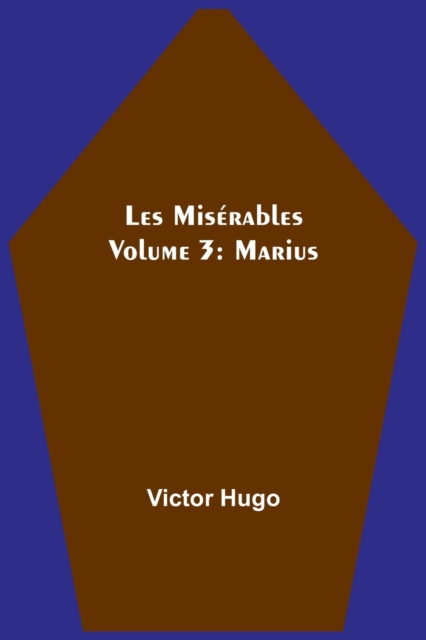 Les Miserables Volume 3 : Marius, Paperback / softback Book