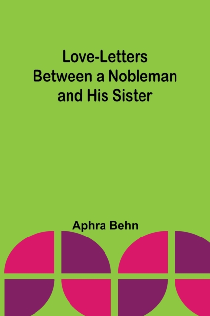 Love-Letters Between a Nobleman and His Sister, Paperback / softback Book