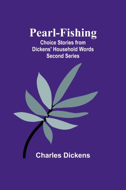Pearl-Fishing; Choice Stories from Dickens' Household Words; Second Series, Paperback / softback Book