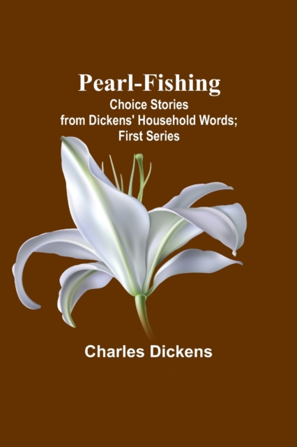 Pearl-Fishing; Choice Stories from Dickens' Household Words; First Series, Paperback / softback Book