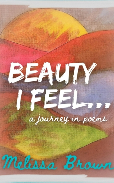Beauty I Feel..., Paperback / softback Book