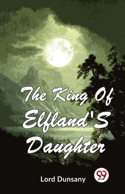 The King Of Elfland'S Daughter, Paperback / softback Book