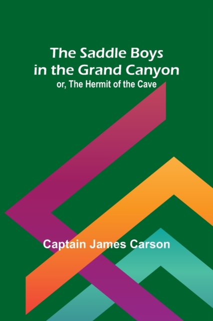 The Saddle Boys in the Grand Canyon; or, The Hermit of the Cave, Paperback / softback Book