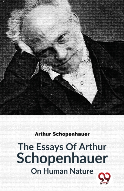 The Essays of Arthur Schopenhauer on Human Nature, Paperback / softback Book