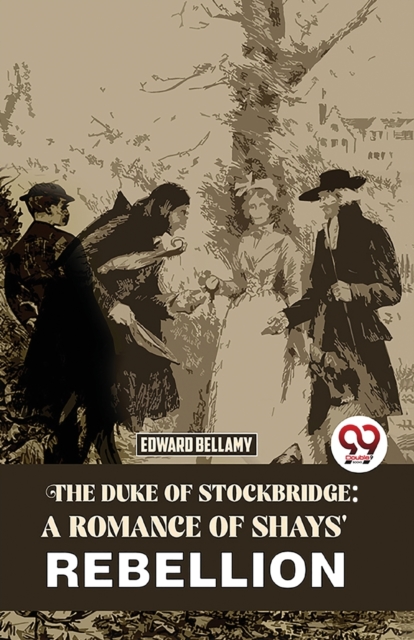 The Duke Of Stockbridge : A Romance Of Shays' Rebellion, Paperback / softback Book