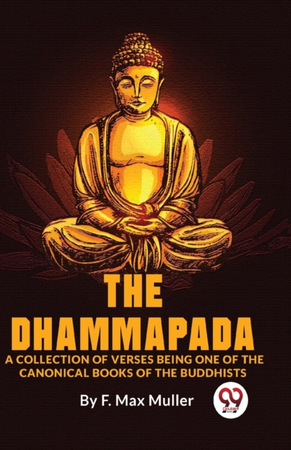 The Dhammapada a Collection of Verses Being One of the Canonical Books of the Buddhists, Paperback / softback Book