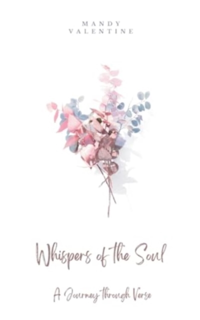 Whispers of the Soul : A Journey through Verse, Paperback / softback Book