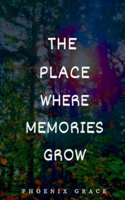 The Place Where Memories Grow, Paperback / softback Book