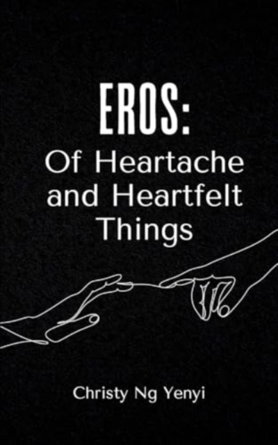 Eros : Of Heartache and Heartfelt Things, Paperback / softback Book