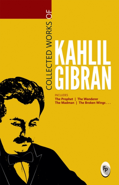 Collected Works of Kahlil Gibran : Collectable Edition, EPUB eBook