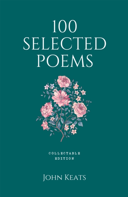 100 Selected Poems : John Keats, EPUB eBook