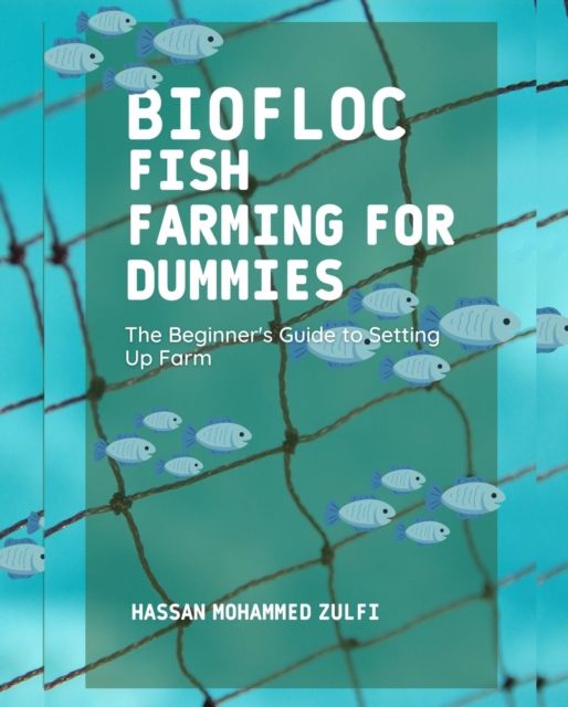 Biofloc Fish Farming for Dummies : The Beginner's Guide to Setting Up Farm, EPUB eBook