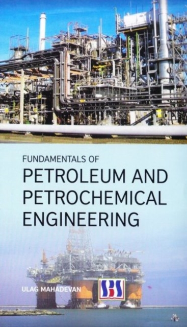 Fundamentals of Petroleum & Petrochemical Engineering, Hardback Book