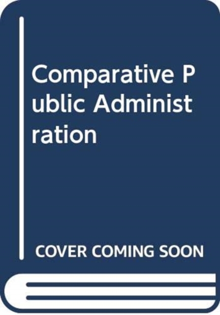 Comparative Public Administration, Paperback / softback Book