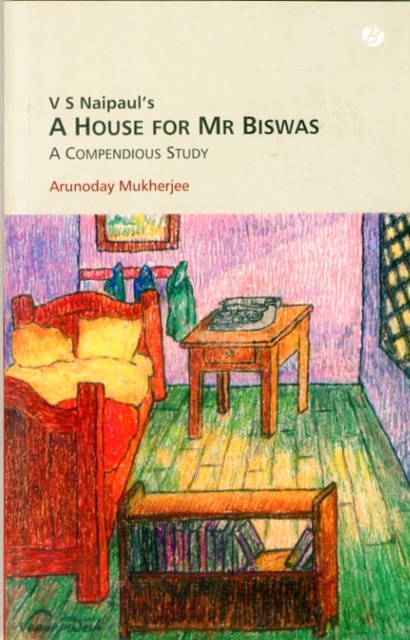 V.S. Naipaul's A House for Mr Biswas : A Compendious Study, Paperback Book