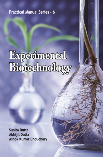 Experimental Biotechnology: Practical Manual Series 06, Hardback Book