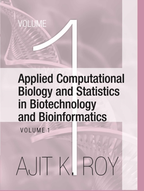 Applied Computational Biology and Statistics in Biotechnology and Bioinformatics : Volume 1, Hardback Book