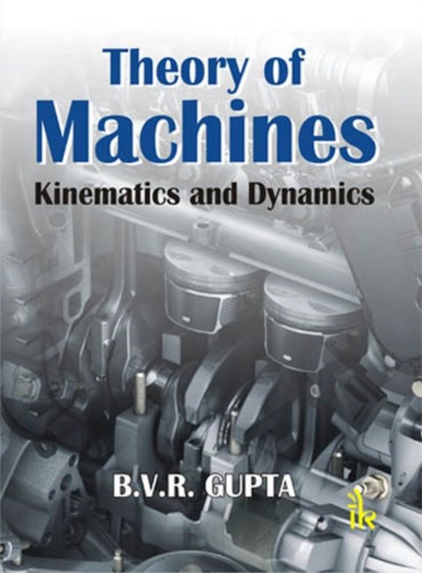 Theory of Machines : Kinematics and Dynamics, Paperback / softback Book