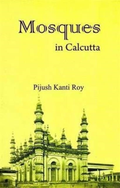 Mosques in Calcutta (with Colour Photographs), Hardback Book