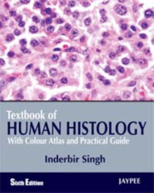 Textbook of Human Histology : with Colour Atlas & Practical Guide, Paperback Book