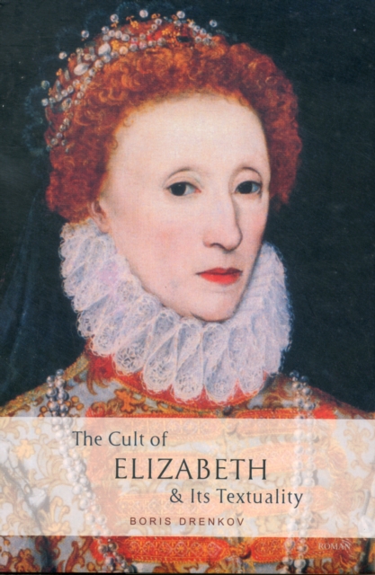 The Cult of Elizabeth & Its Textuality, Hardback Book