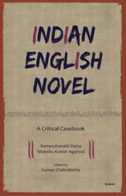 Indian English Novel: A Critical Casebook, Hardback Book