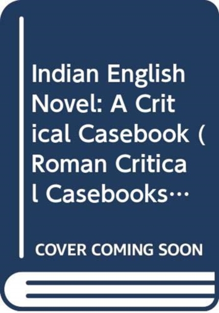 Indian English Novel: A Critical Casebook, Paperback / softback Book