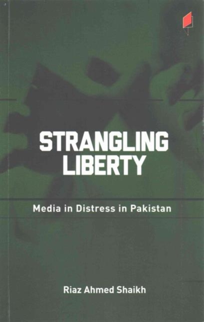 Strangling Liberty Media in Distress in Pakistan, Paperback / softback Book