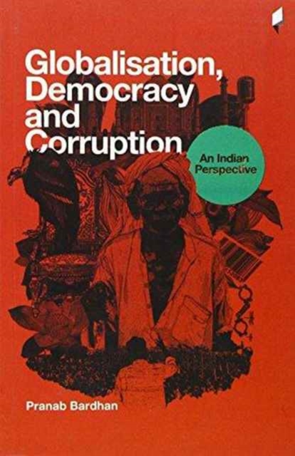 Globalisation, Democracy and Corruption an Indian Perspective, Paperback / softback Book
