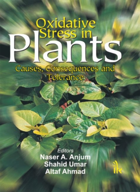 Oxidative Stress in Plants : Causes, Consequences and Tolerance, Hardback Book