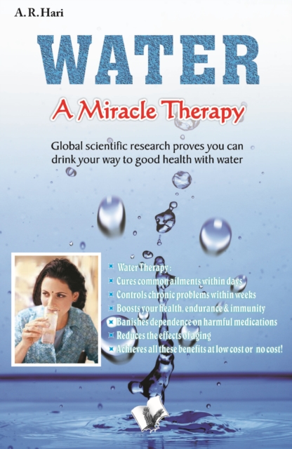 Water a Miracle Therapy : Global scientific research proves you can drink your way to good health with water., Electronic book text Book