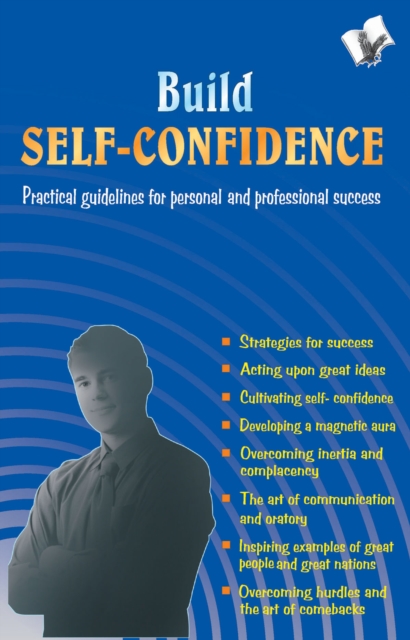 Build Self Confidence : Practical guidelines for personal and professional success, Electronic book text Book