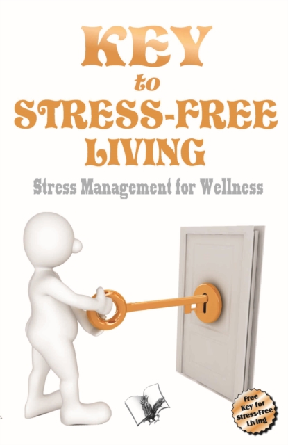 Key to Stress Free Living : Stress management for wellness, Electronic book text Book