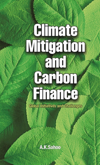 Climate Mitigation and Carbon Finance: Global Initiatives &  Challenges, Hardback Book