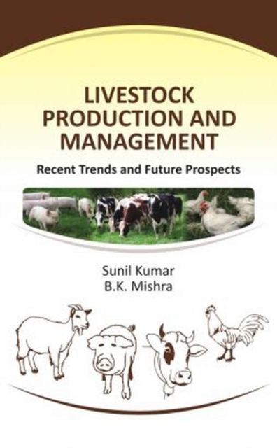 Livestock Production and Management: Recent Trends and Future Prospects, Hardback Book