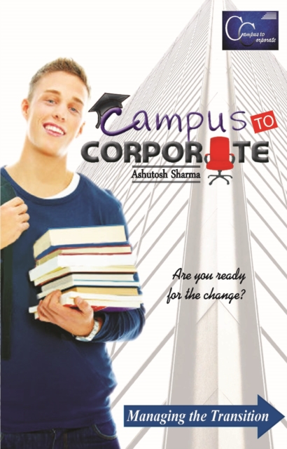 Campus to Corporate : Are you ready for the change, Electronic book text Book