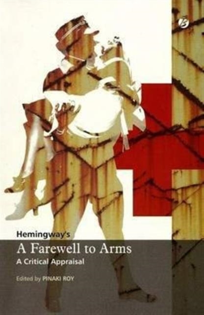 Hemingway's 'A Farewell to Arms': A Critical Appraisal, Paperback / softback Book