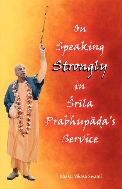 On Speaking Strongly in Srila Prabhupada's Service, Paperback / softback Book