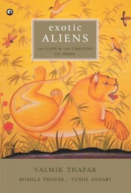 Exotic Aliens: The Lion & the Cheetah in India, Hardback Book