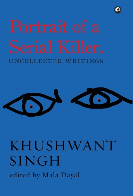 Portrait of a Serial Killer : Uncollected Writings, Paperback / softback Book