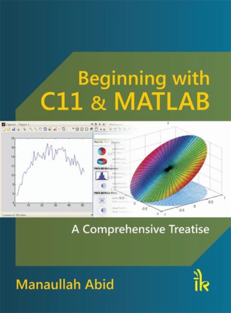 Beginning with C11& MATLAB : A Comprehensive Treatise, Paperback / softback Book