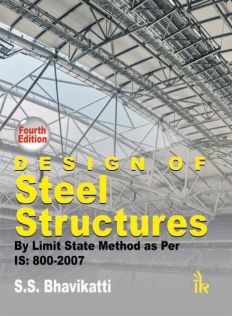 Design of Steel Structures By Limit State Method as per IS: 800-2007, Paperback / softback Book