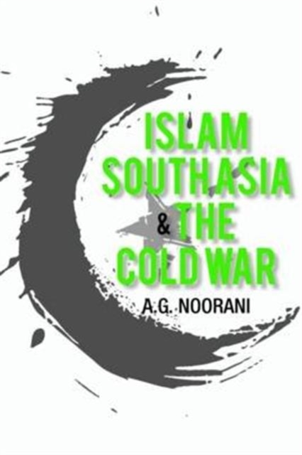 Islam, South Asia and the Cold War, Hardback Book