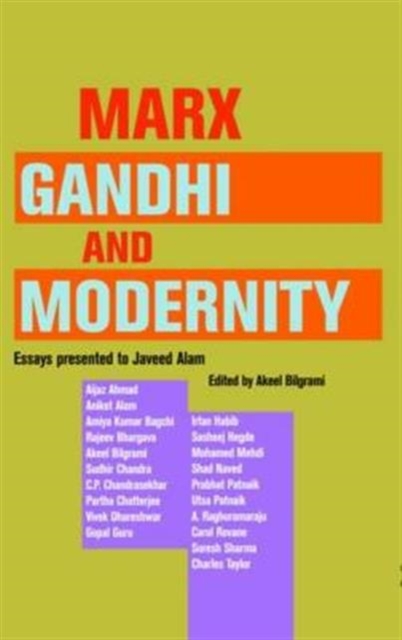 Marx, Gandhi and Modernity – Essays Presented to Javeed Alam, Hardback Book