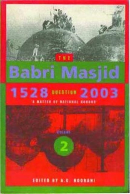 The Babri Masjid Question, 1528–2003 – `A Matter of National Honour`, Paperback / softback Book