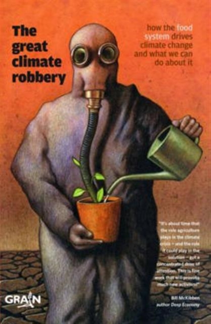 The Great Climate Robbery – How the Food System Drives Climate Change and What We Can Do About It, Paperback / softback Book